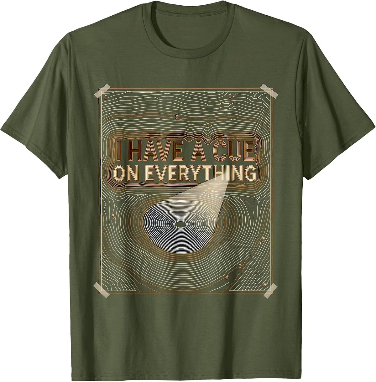 I Have A Cue On Everything Funny Theatre Kid Musical Drama T-Shirt - Olive Green