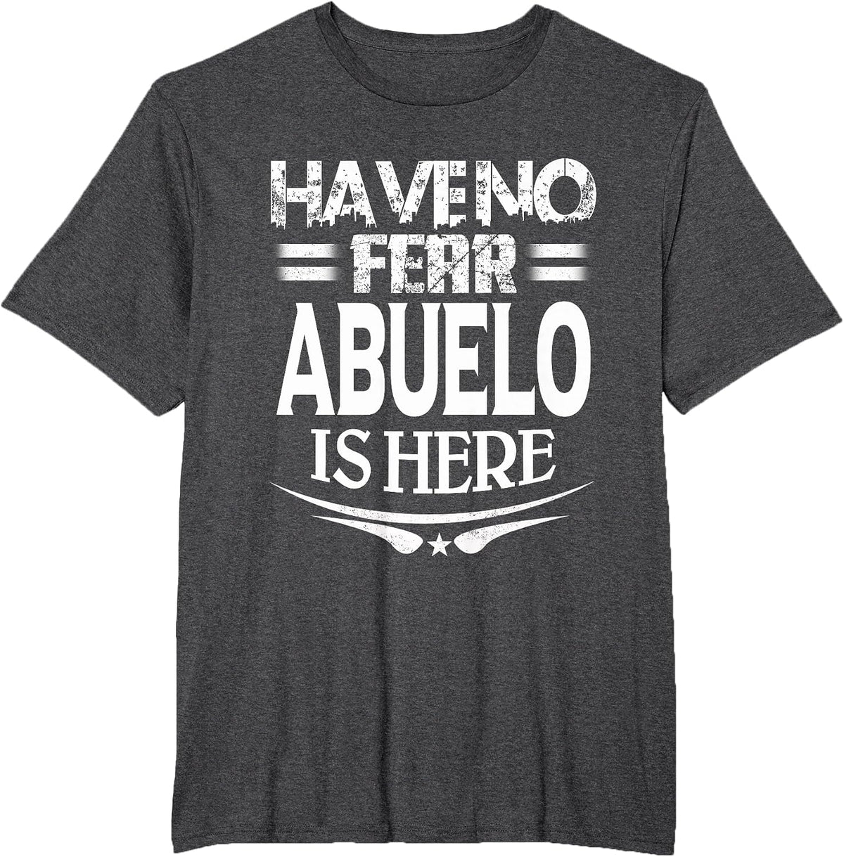 Father Day Have No Fear Abuelo is Here T-Shirt - Dark Heather Grey