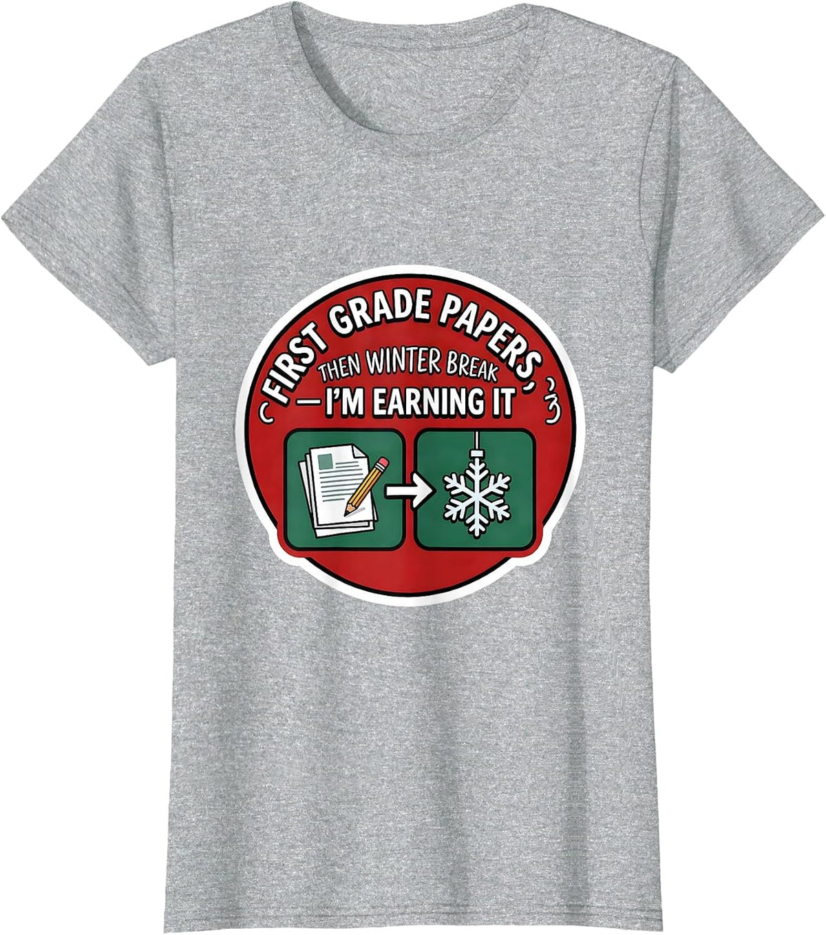 Women's First Grade Papers, Then Winter Break—I'm Earning It Teacher T-Shirt - Heather Grey