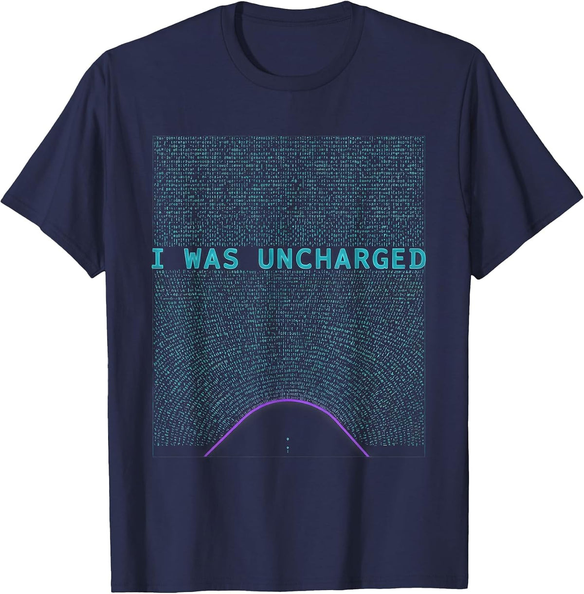 I Was Uncharged Funny Physics Joke Science Enthusiast T-Shirt - Navy Blue
