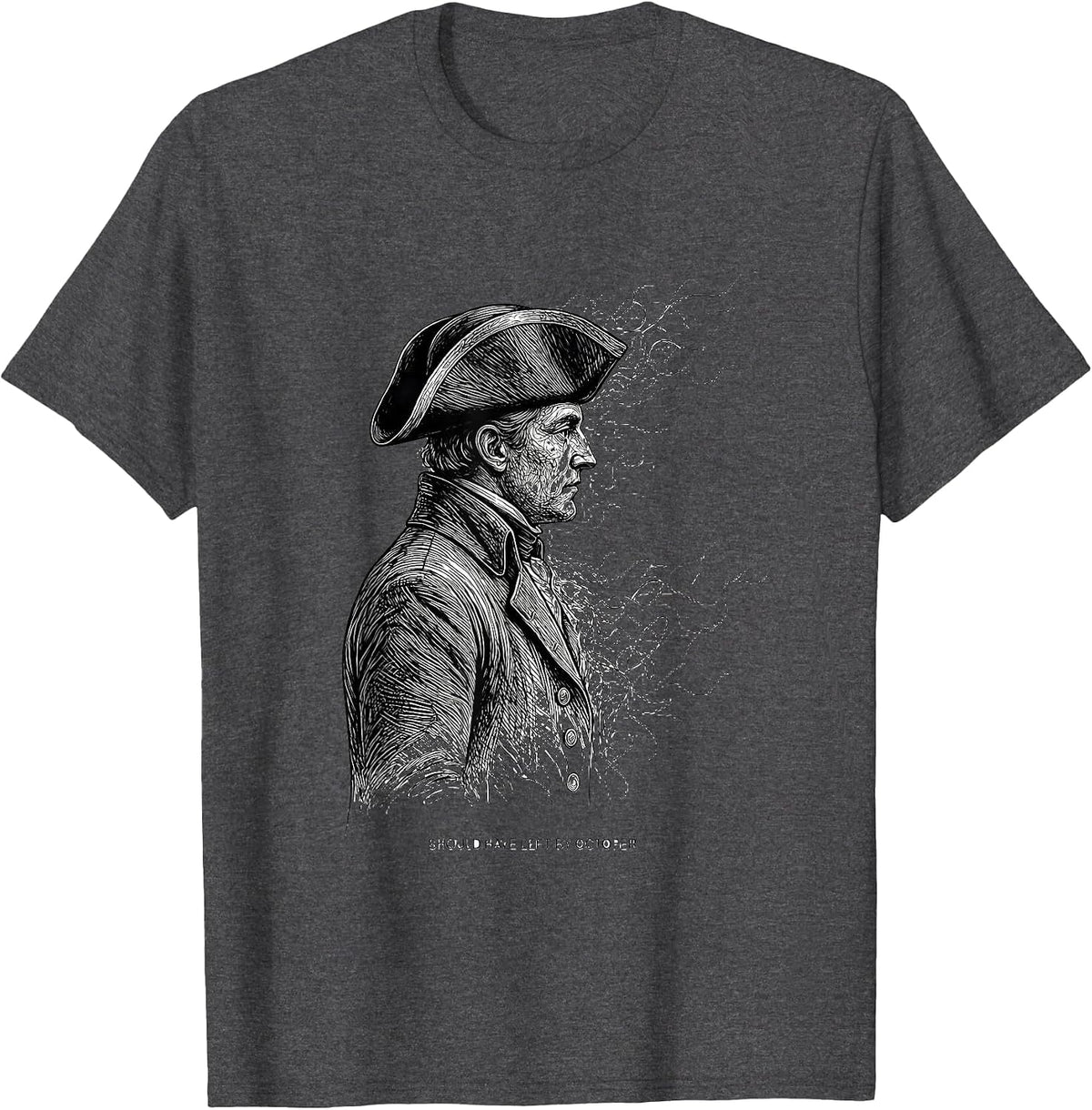 Should Have Left By October Funny History Teacher Deadpan T-Shirt - Dark Heather Grey