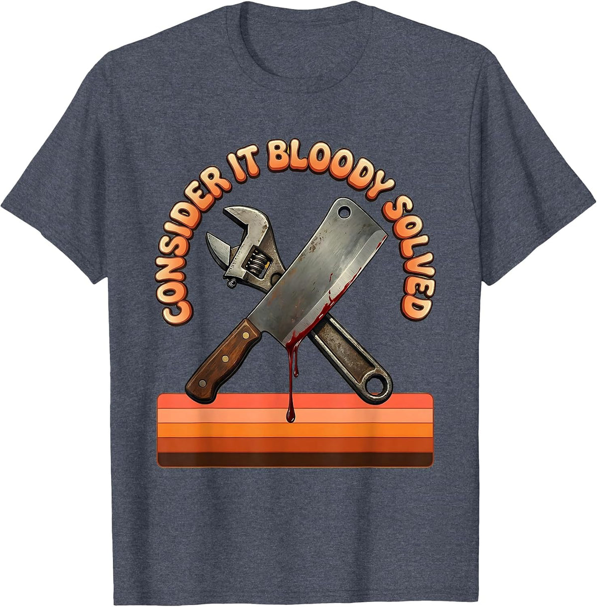 Consider It Bloody Solved Problem Solver Design T-Shirt - Heather Blue