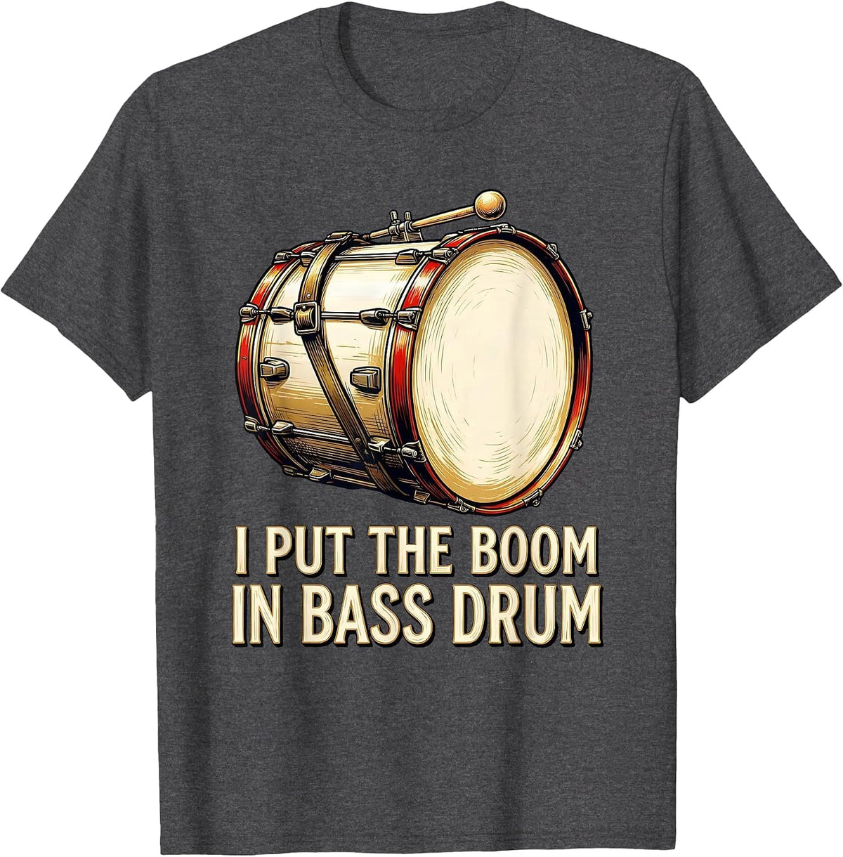 I Put The Boom In Bass Drum Funny Drummer Marching Band T-Shirt - Dark Heather Grey