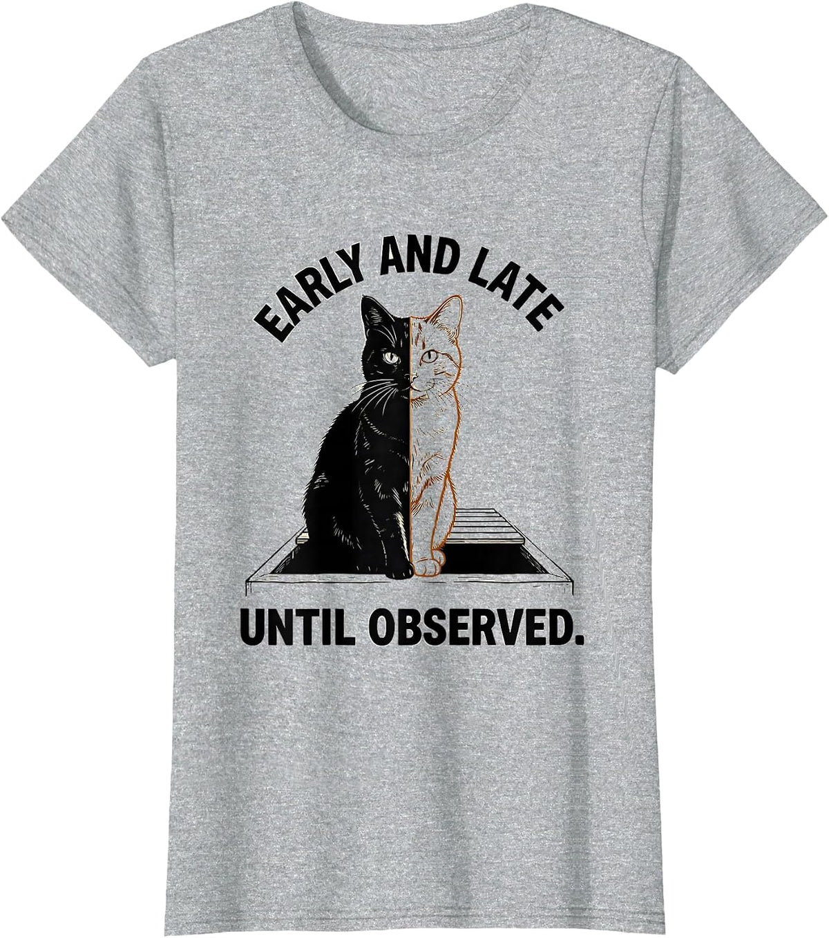 Women's Early And Late Until Observed Quantum Physics Cat Humor T-Shirt - Heather Grey