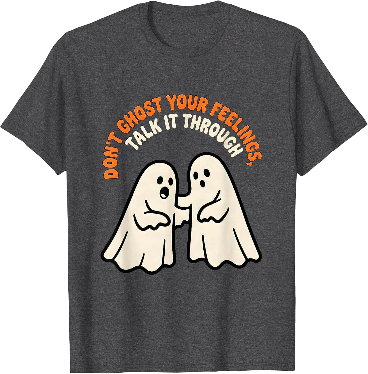 Men's Don't Ghost Your Feelings, Talk It Through Halloween T-Shirt - Dark Heather Grey