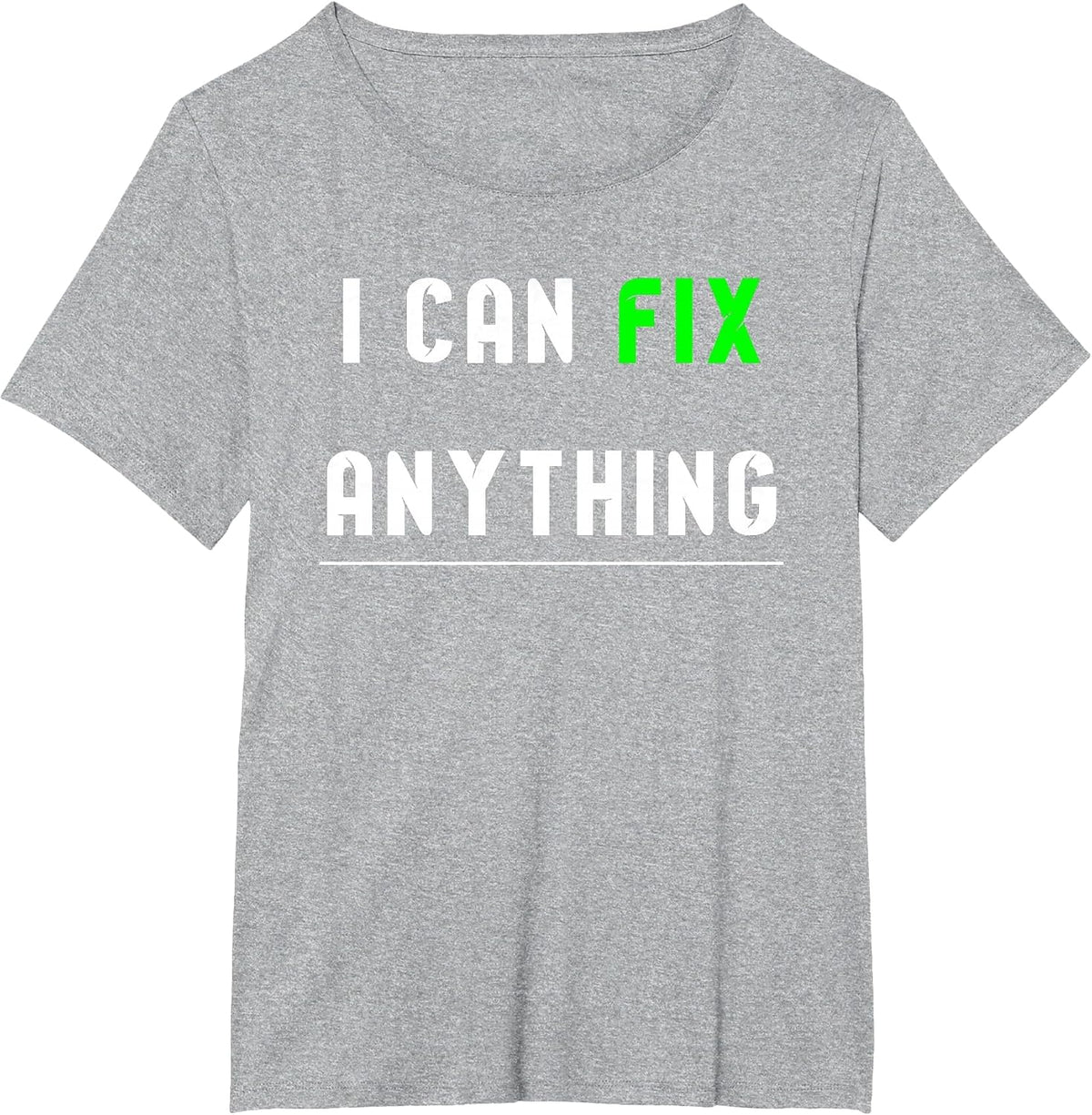 I can fix Anything T-Shirt - Heather Grey