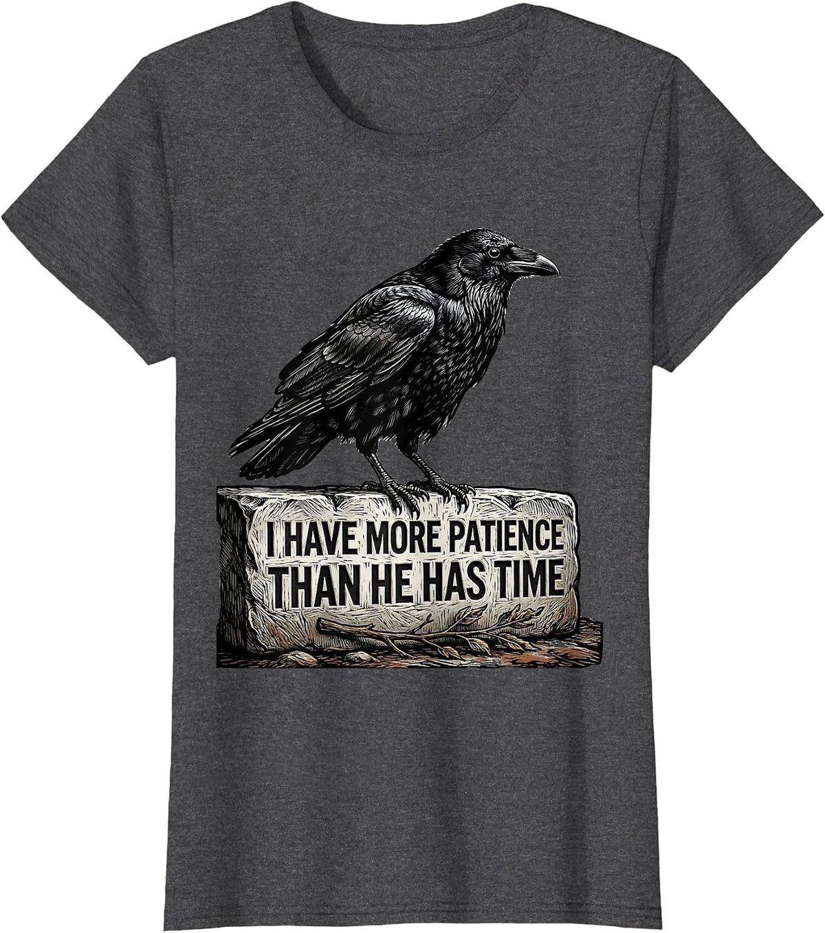 Women's I Have More Patience Than He Has Time Dark Humor Gothic T-Shirt - Dark Heather Grey