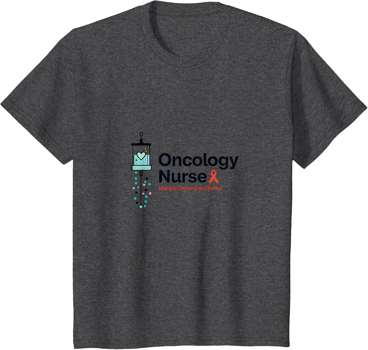 Oncology Nurse: Making Chemo Days Better with Compassion T-Shirt - Dark Heather Grey