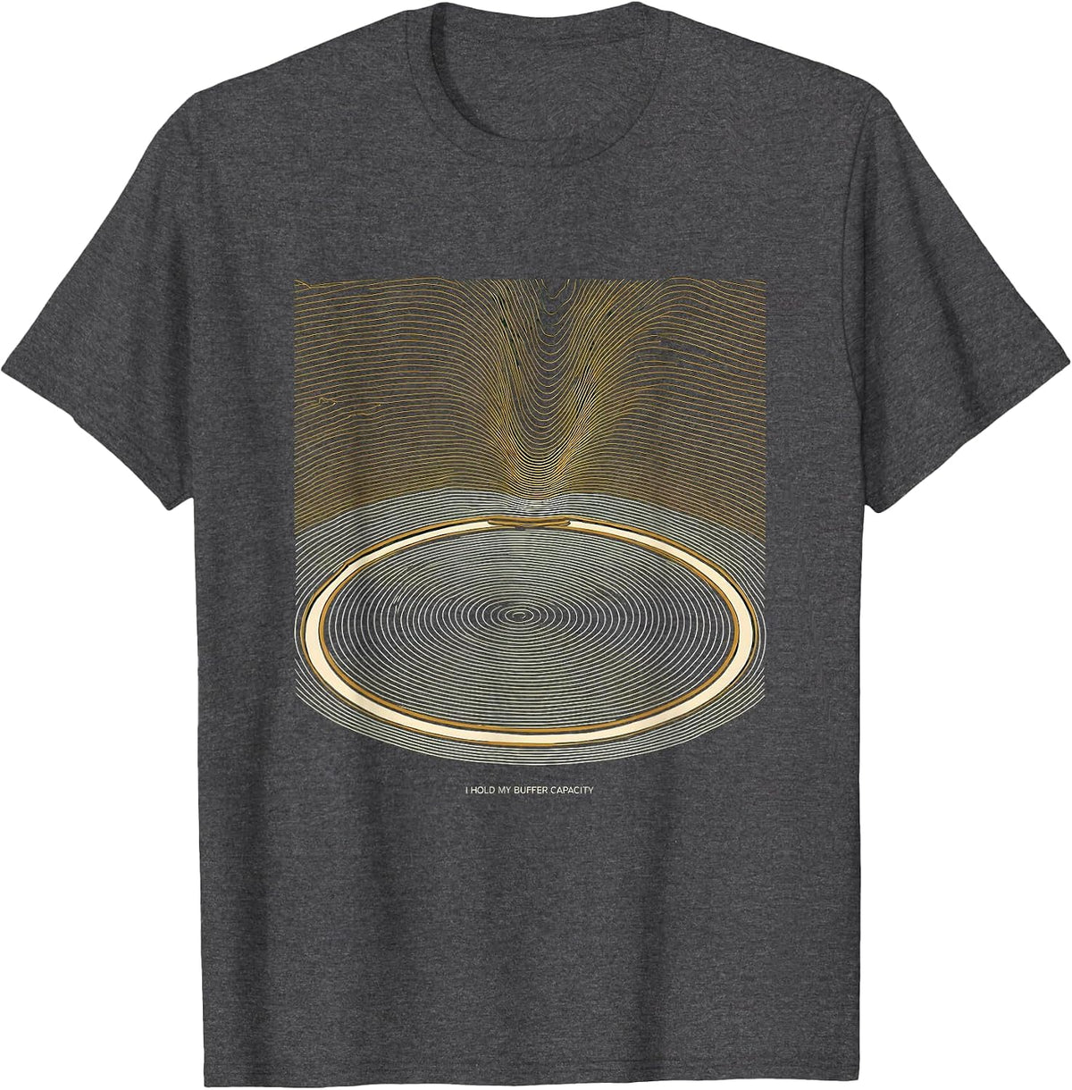 Men's I Hold My Buffer Capacity Funny Science Chemistry Nerd Humor T-Shirt - Dark Heather Grey