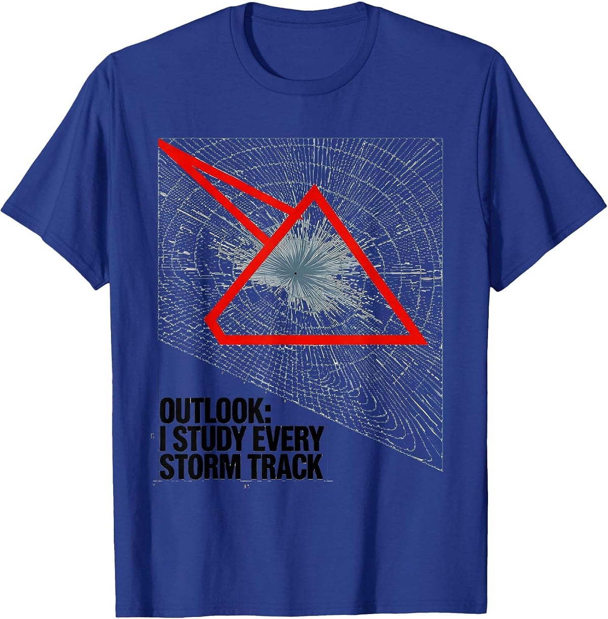 Men's Outlook: I Study Every Storm Track Funny Meteorology T-Shirt - Royal Blue