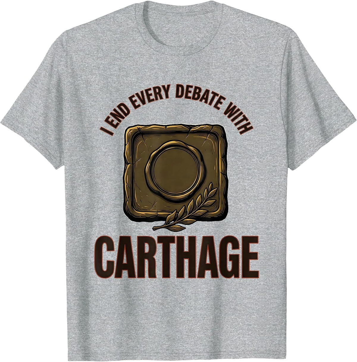 Men's I End Every Debate With Carthage Funny Roman History Meme T-Shirt - Heather Grey