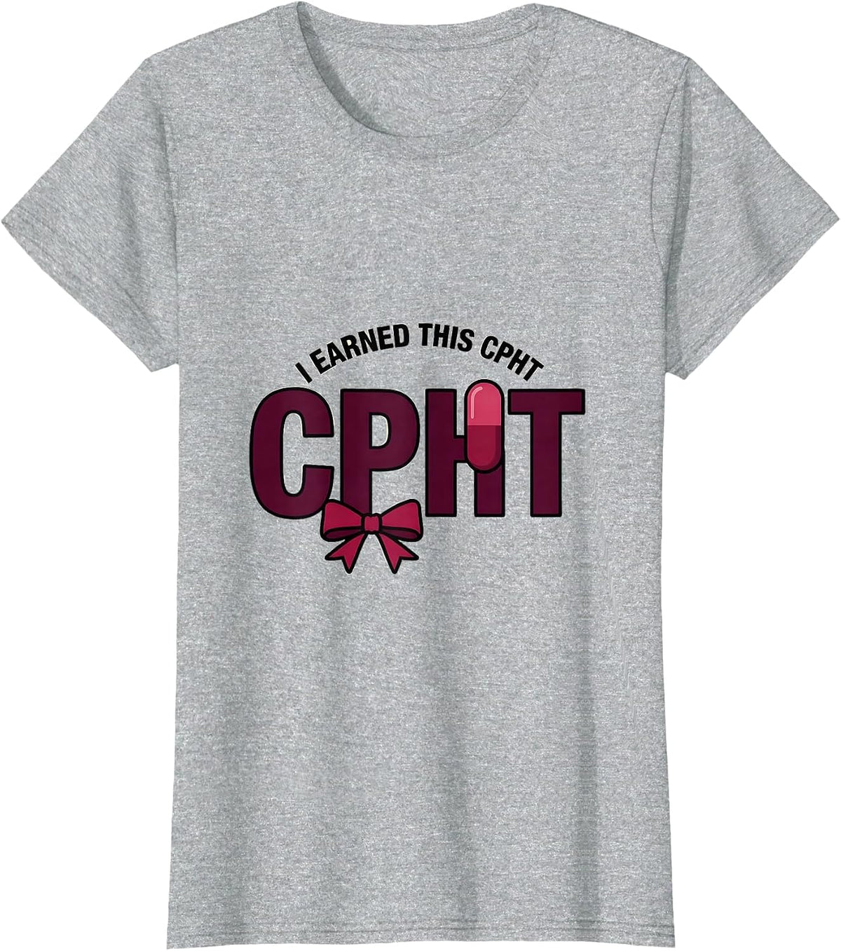 I Earned This CPhT Funny Pharmacy Technician Graduation Gift T-Shirt - Heather Grey