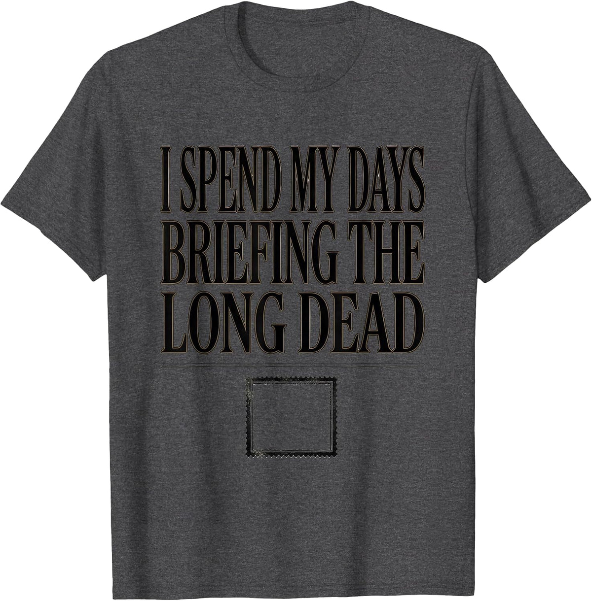 I Spend My Days Briefing The Long Dead Funny History Teacher T-Shirt - Dark Heather Grey