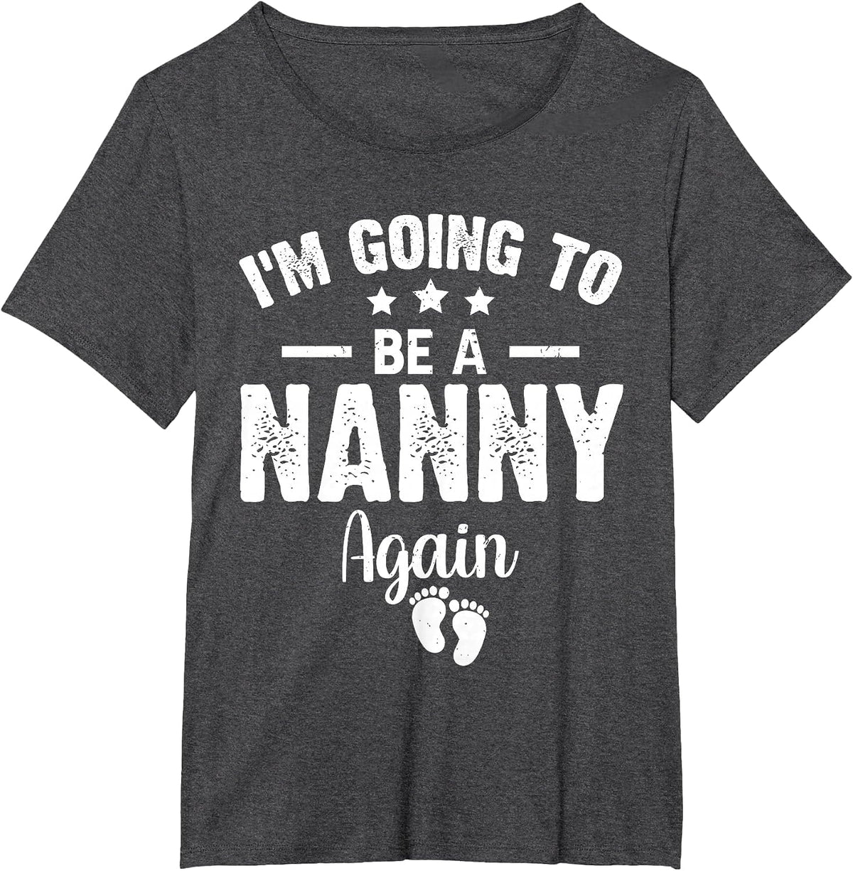 I'm Going to Be A Nanny Again Promoted to Nanny Again 2022 T-Shirt - Dark Heather Grey