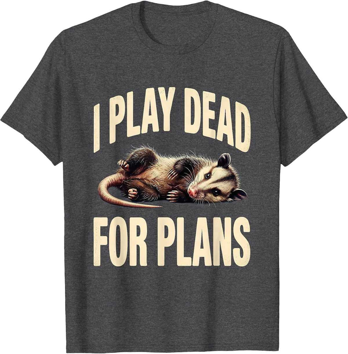 Men's I Play Dead For Plans Vintage Opossum Deadpan Meme Humor T-Shirt - Dark Heather Grey