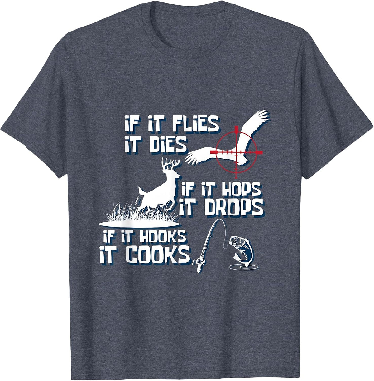 If Its Flies It Dies Nature Lover and Hunter T-Shirt - Heather Blue