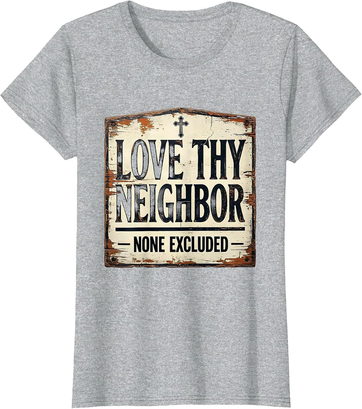 Love Thy Neighbor None Excluded Distressed Christian T-Shirt - Heather Grey