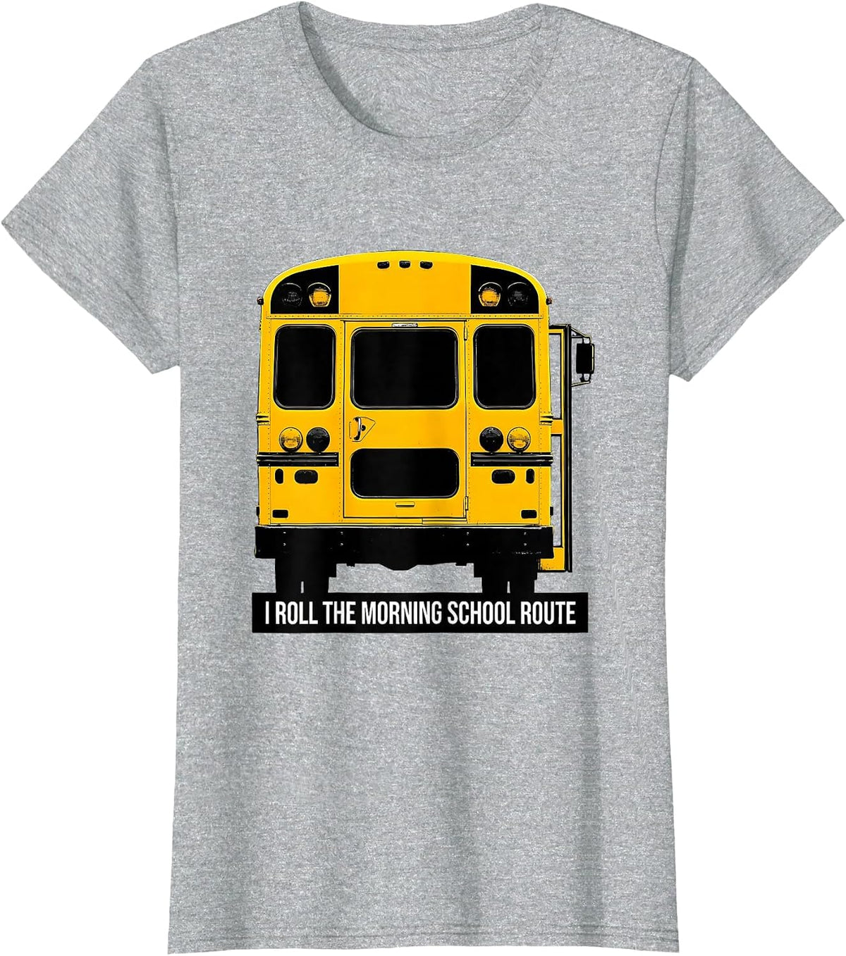 Women's I Roll The Morning School Route Funny School Bus Driver T-Shirt - Heather Grey