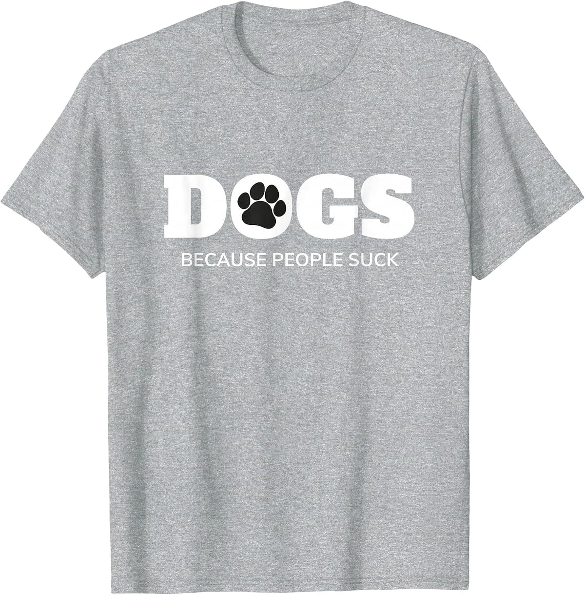 Dogs - Because People Suck Funny Rescue Mutt Lovers T-Shirt - Heather Grey