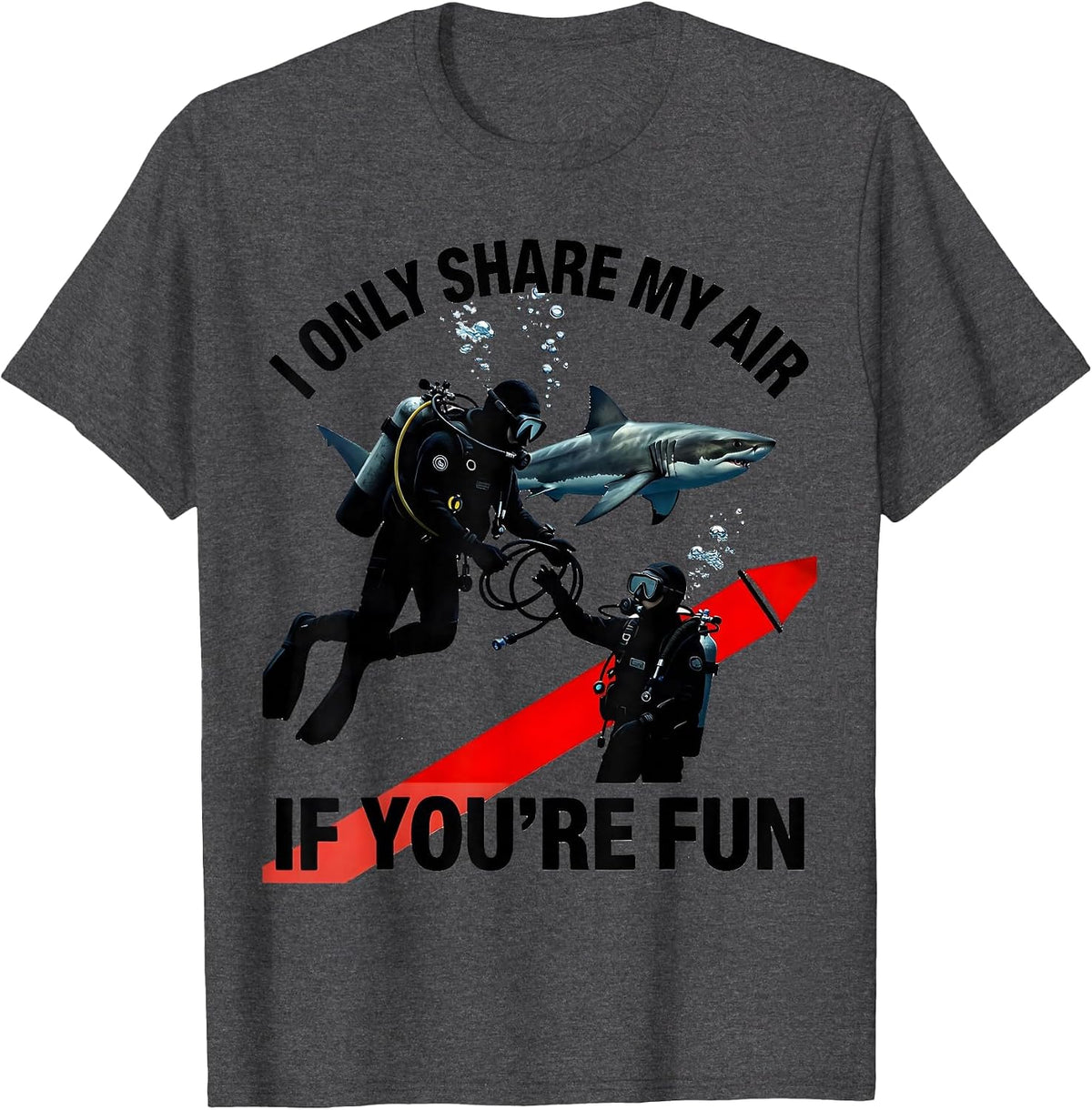 Men's I Only Share My Air If You're Fun Funny Scuba Diver Gift T-Shirt - Dark Heather Grey
