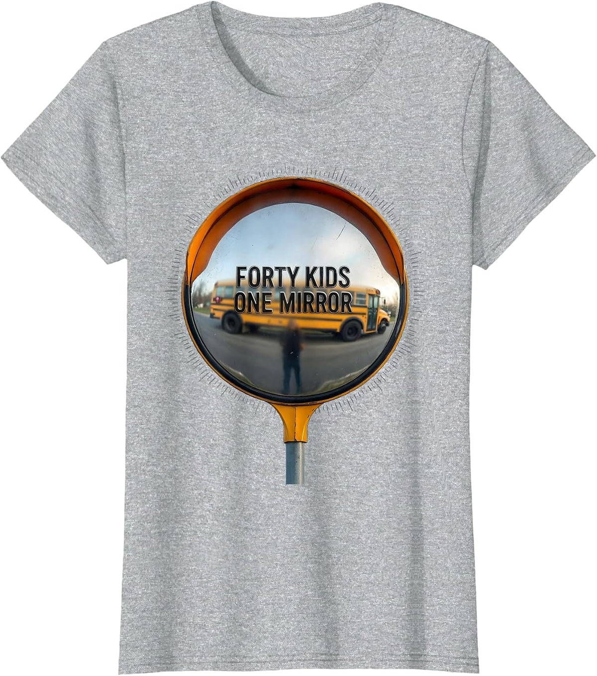 Forty Kids, One Mirror Funny School Bus Driver Gift T-Shirt - Heather Grey