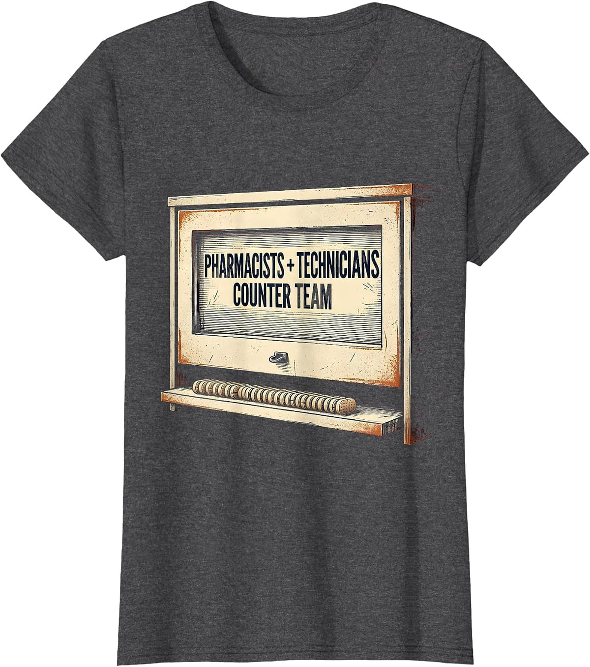 Women's Pharmacists + Technicians, Counter Team Funny T-Shirt - Dark Heather Grey