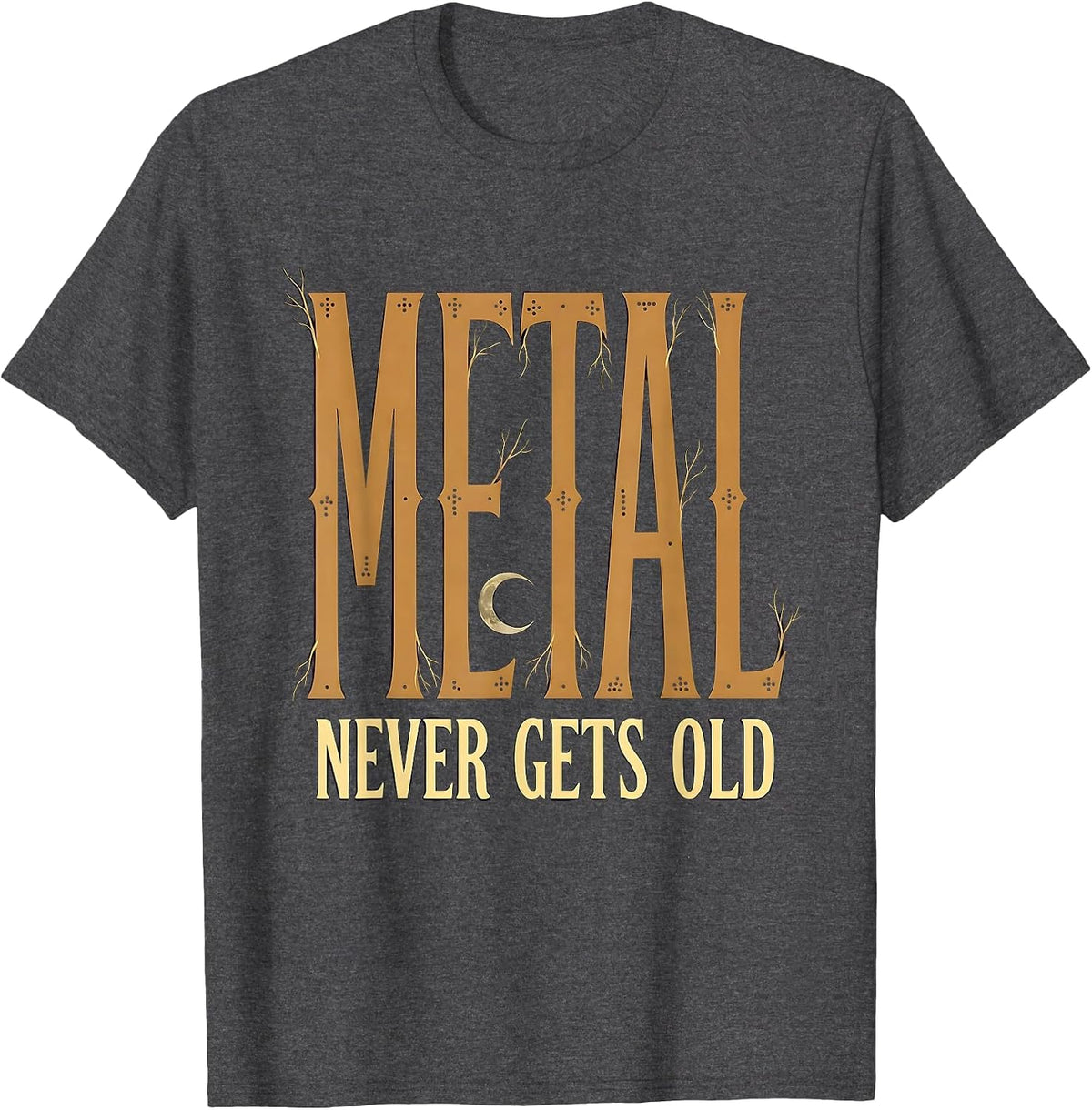 Metal Never Gets Old Rock Music Graphic Design T-Shirt - Dark Heather Grey