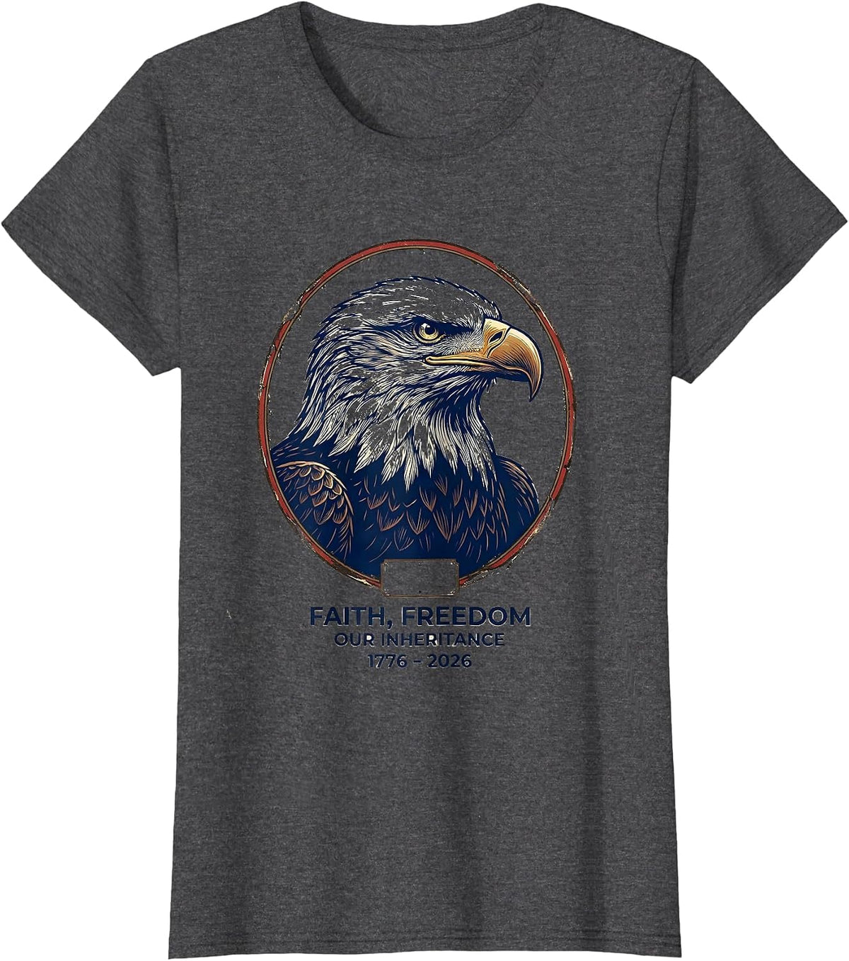 Women's Faith Freedom Our Inheritance 1776–2026 Patriotic T-Shirt - Dark Heather Grey