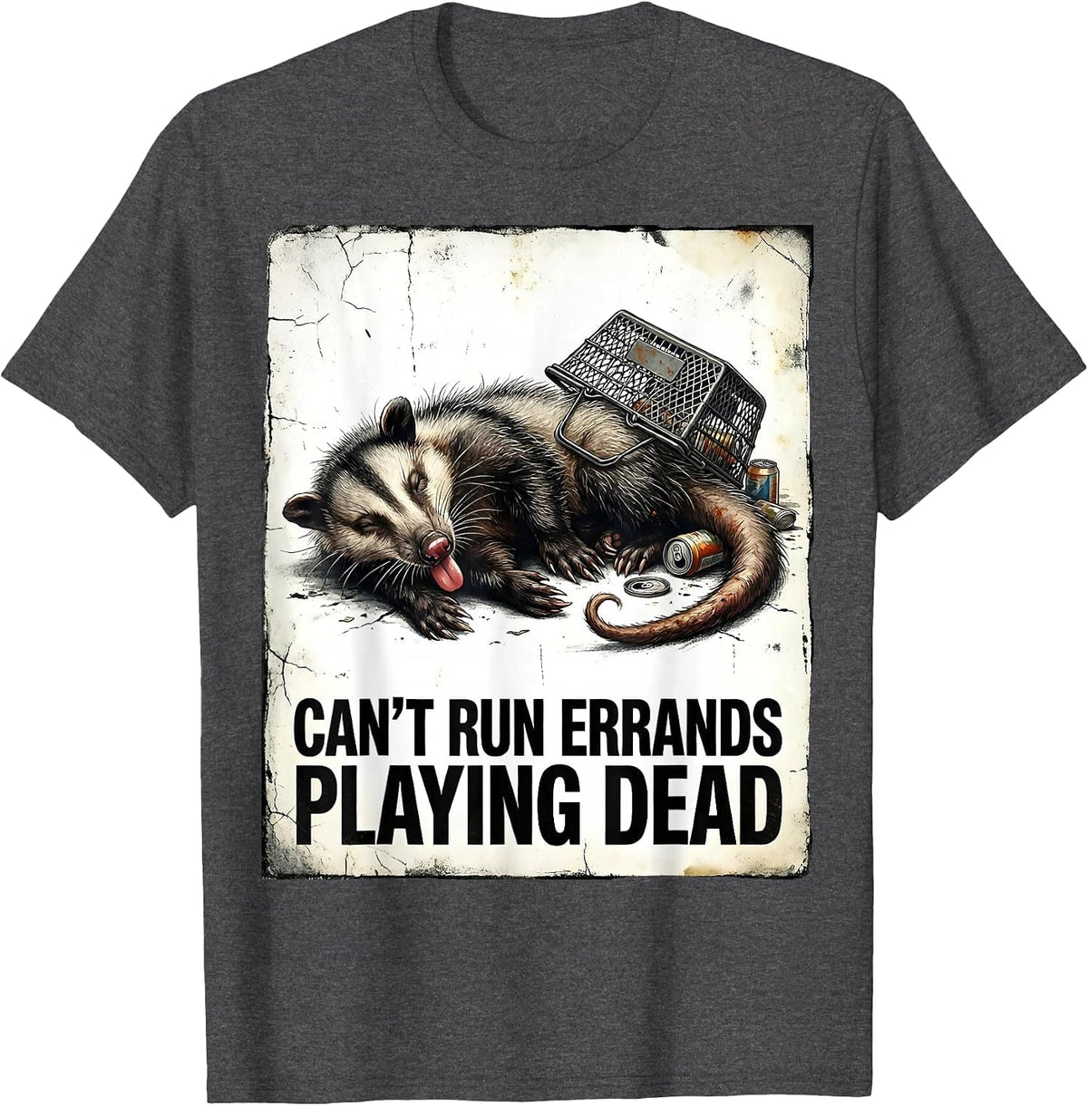 Men's Cant Run Errands Playing Dead Distressed Opossum Meme Humor T-Shirt - Dark Heather Grey