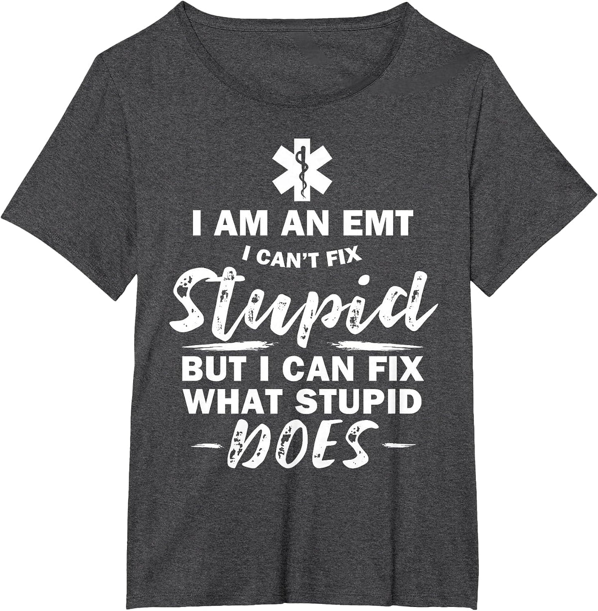 I am an EMT - Stupid Funny EMT EMS Ambulance AMR T-Shirt - Dark Heather Grey