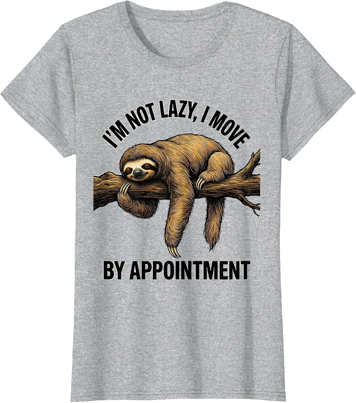 I'm Not Lazy, I Move By Appointment Funny Sloth Animal Lover T-Shirt - Heather Grey