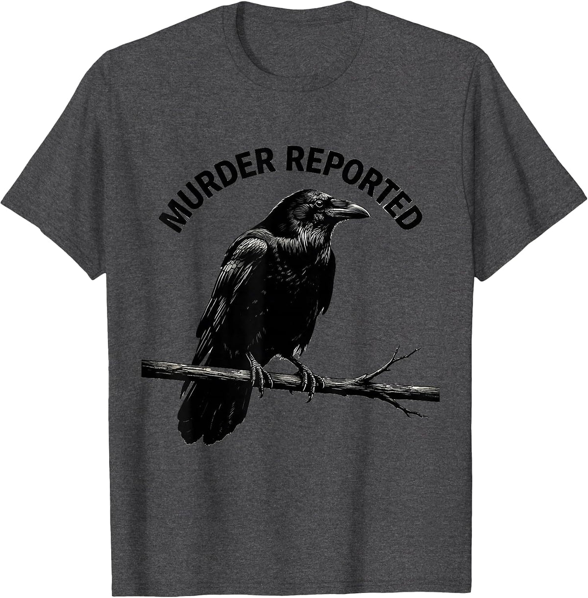 Men's Murder Reported Gothic Crow Dark Humor Bird Lover Silhouette T-Shirt - Dark Heather Grey