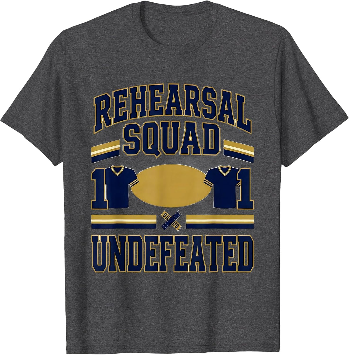Rehearsal Squad Undefeated Sports Musical Theatre Kid Humor T-Shirt - Dark Heather Grey