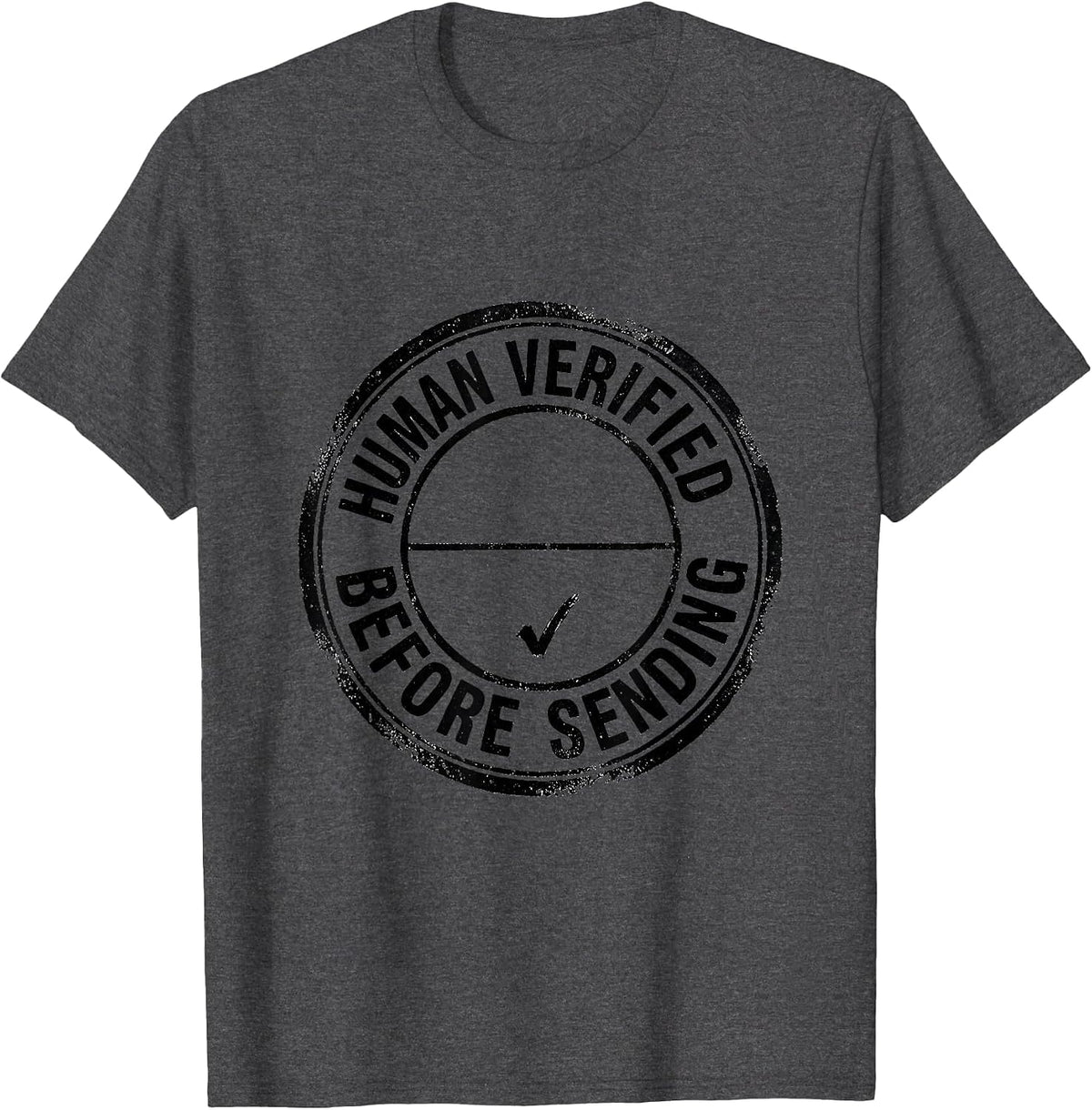 Human Verified Before Sending Rubber Stamp AI Culture Humor T-Shirt - Dark Heather Grey