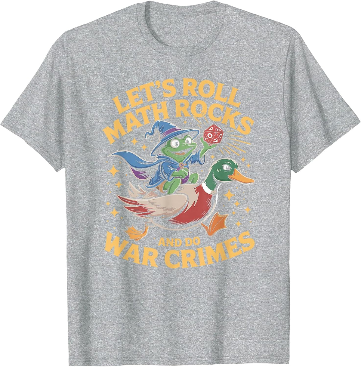 Funny Frog Goose Let's Roll Math Rocks and Do War Crimes T-Shirt - Heather Grey