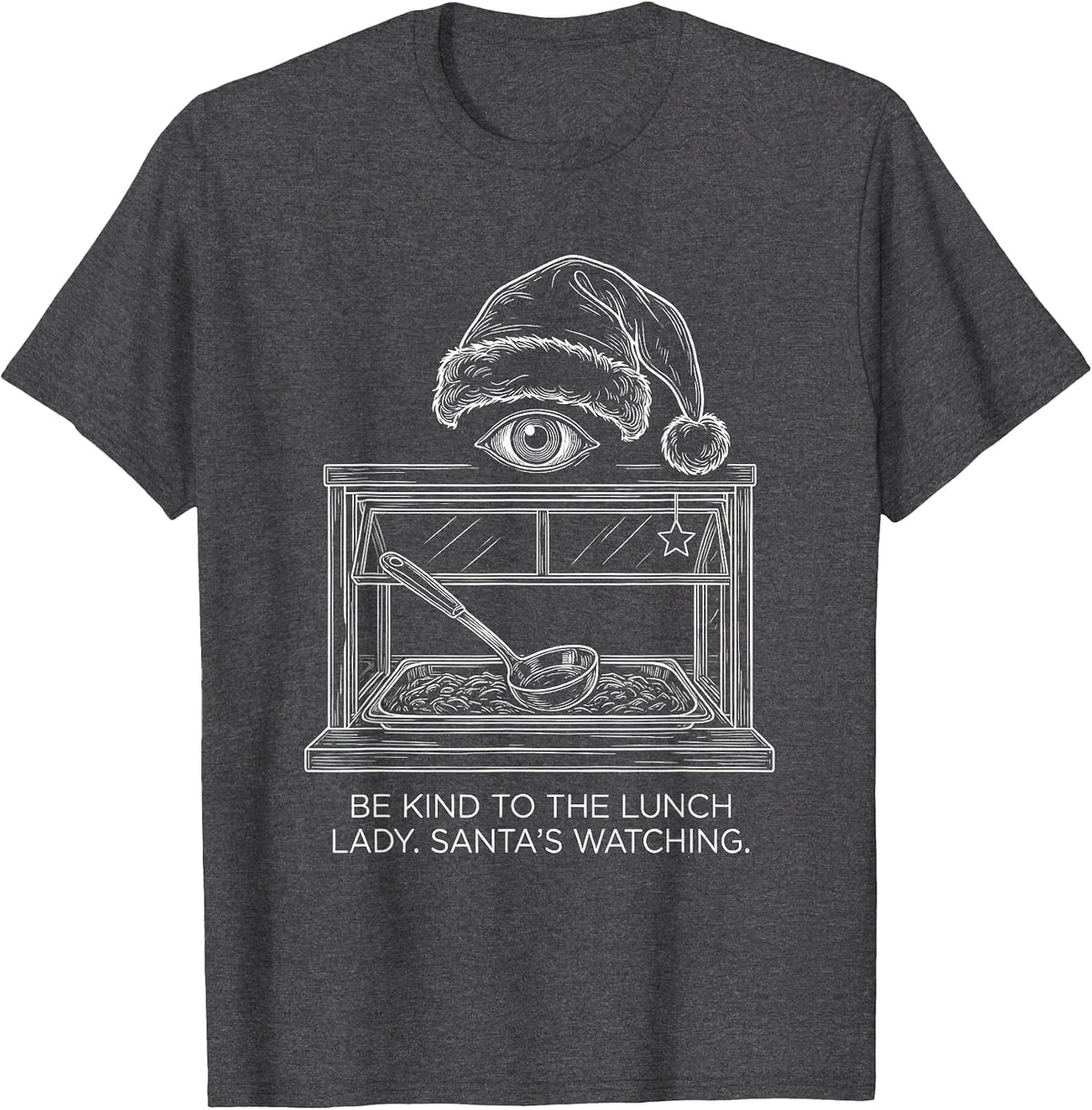 Men's Be Kind To The Lunch Lady Santa's Watching Funny Christmas T-Shirt - Dark Heather Grey