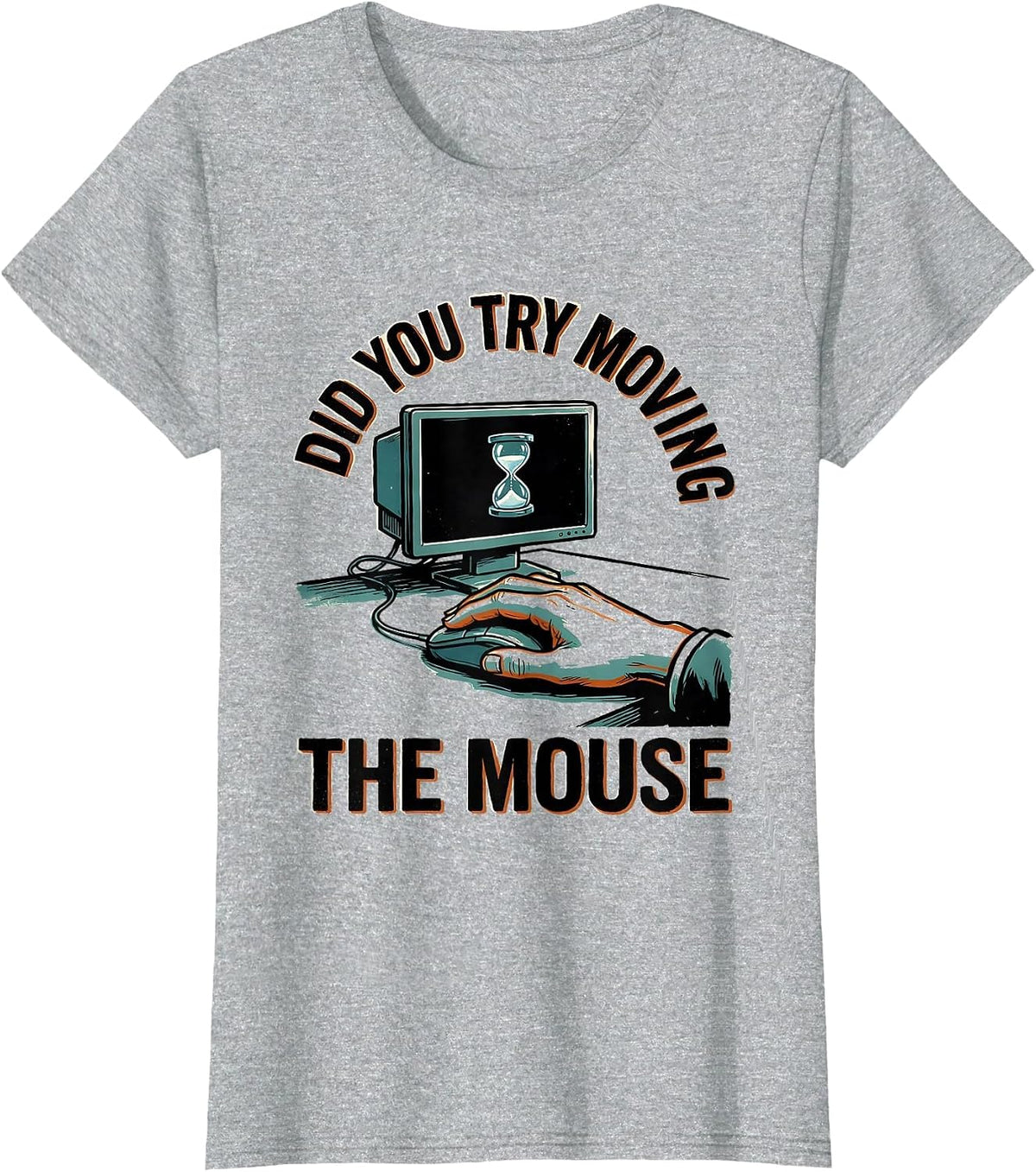 Women's Did You Try Moving The Mouse Funny Tech Support Sarcastic IT T-Shirt - Heather Grey
