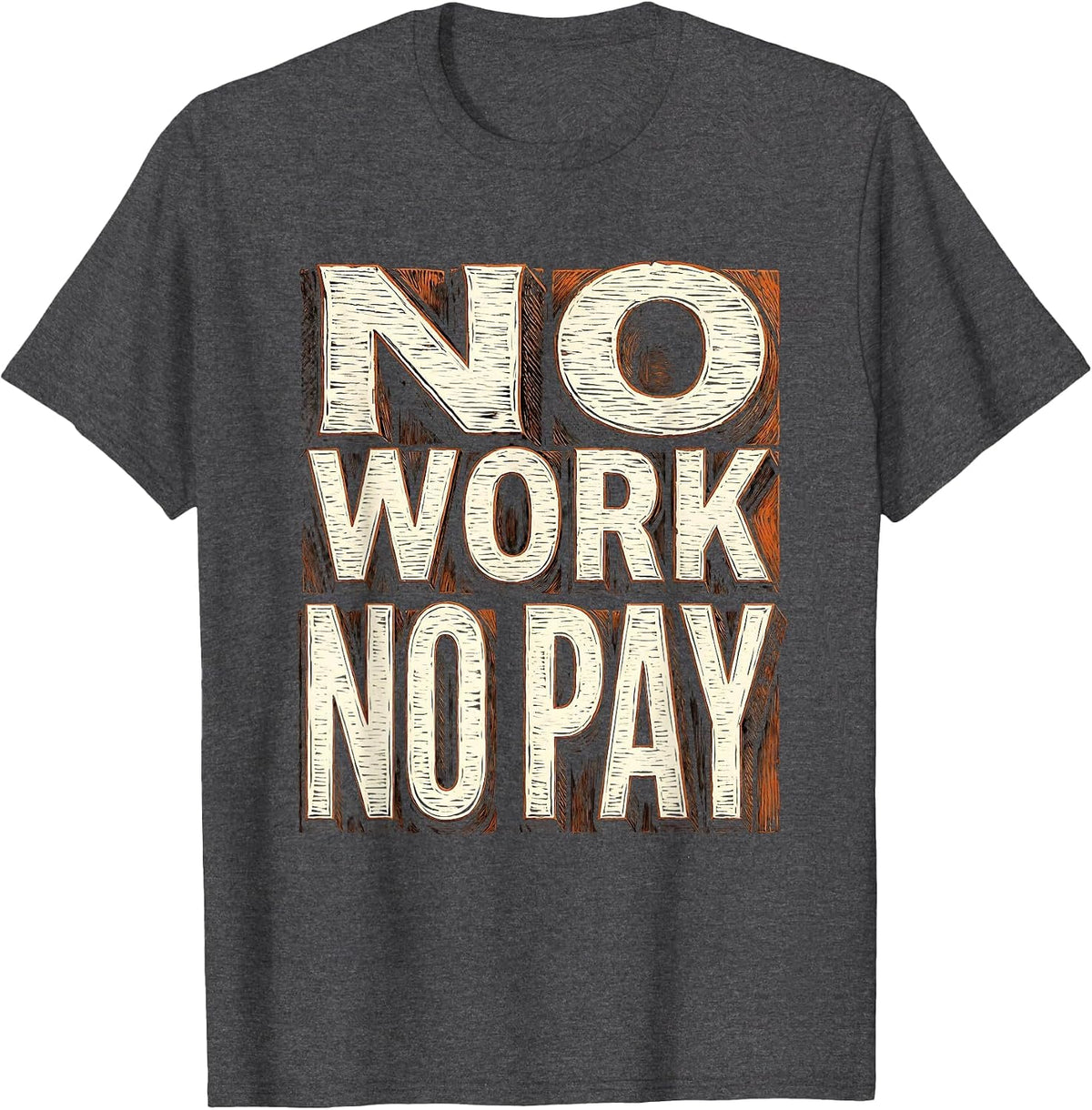 No Work No Pay Blue Collar Worker Design T-Shirt - Dark Heather Grey