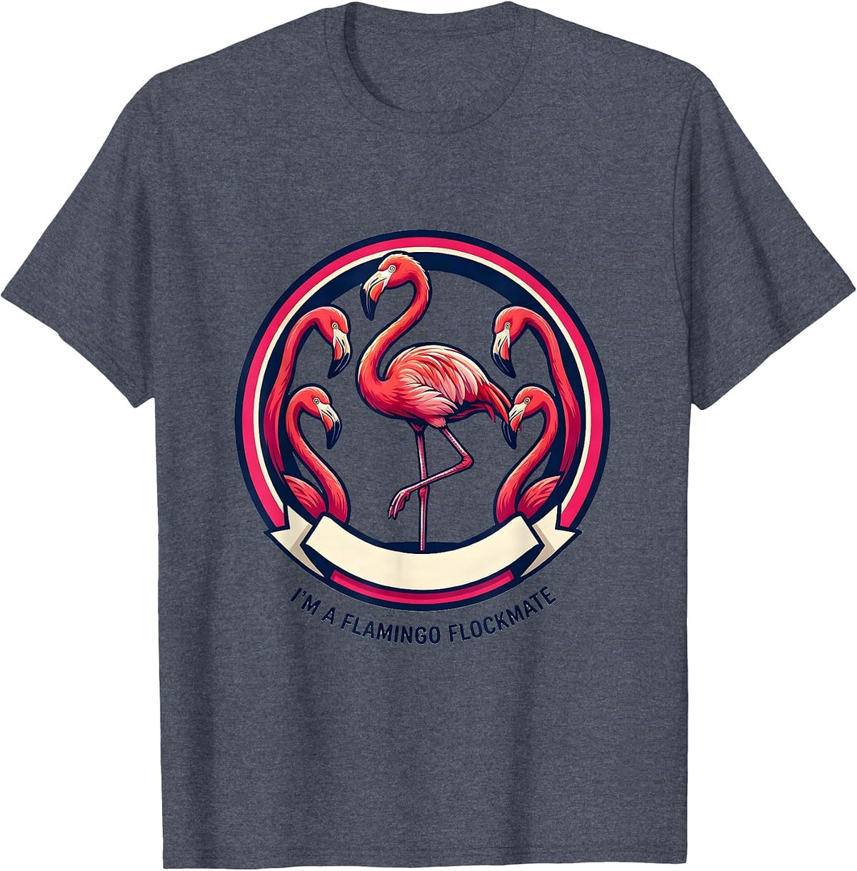 I’m A Flamingo Flockmate Funny Flamingo Tropical Humor Gift T-Shirt - Heather Blue