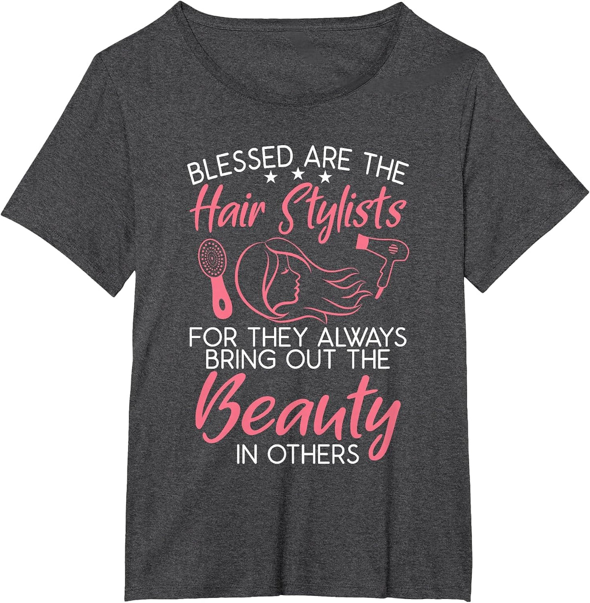 Blessed are the Hair Stylists for They Bring Out Beauty T-Shirt - Dark Heather Grey