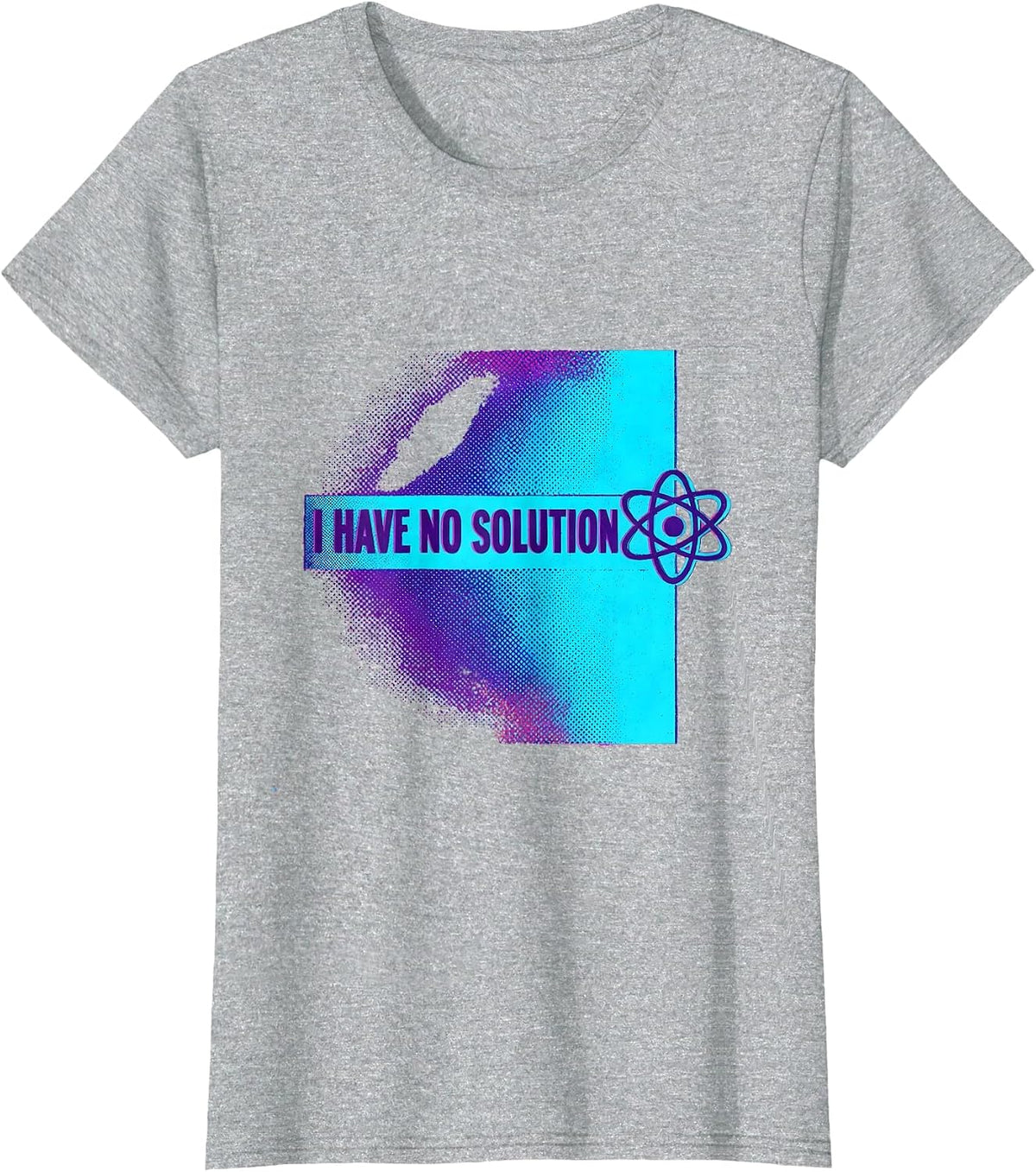 I Have No Solution Funny Physics Joke Science Enthusiast T-Shirt - Heather Grey