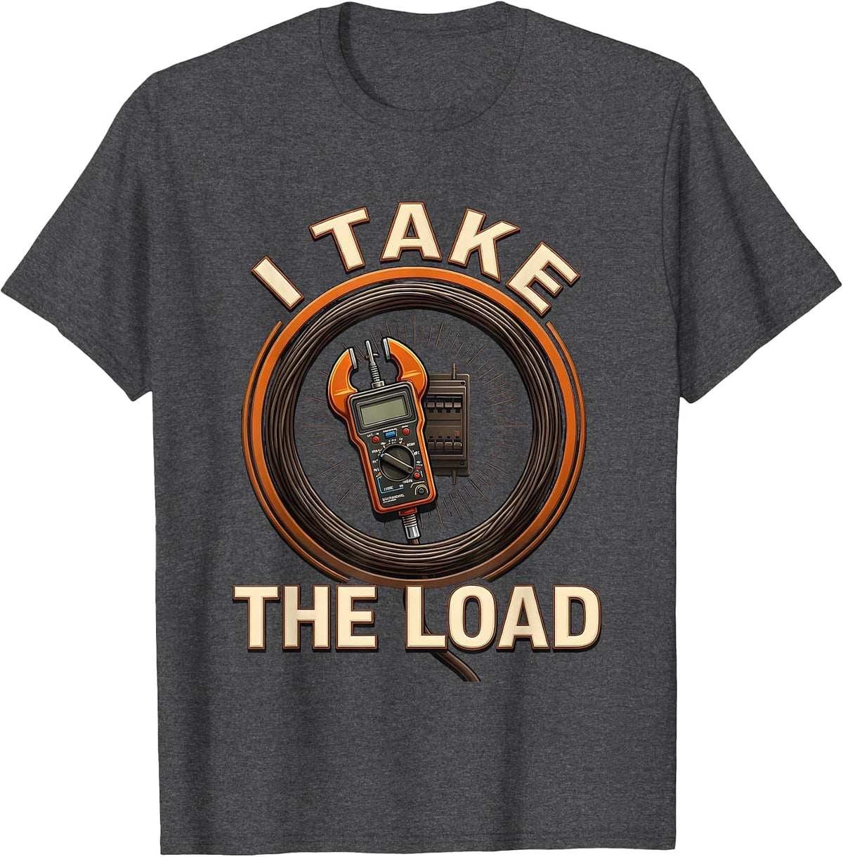Men's I Take The Load Funny Electrician Sarcastic Engineer Gift T-Shirt - Dark Heather Grey