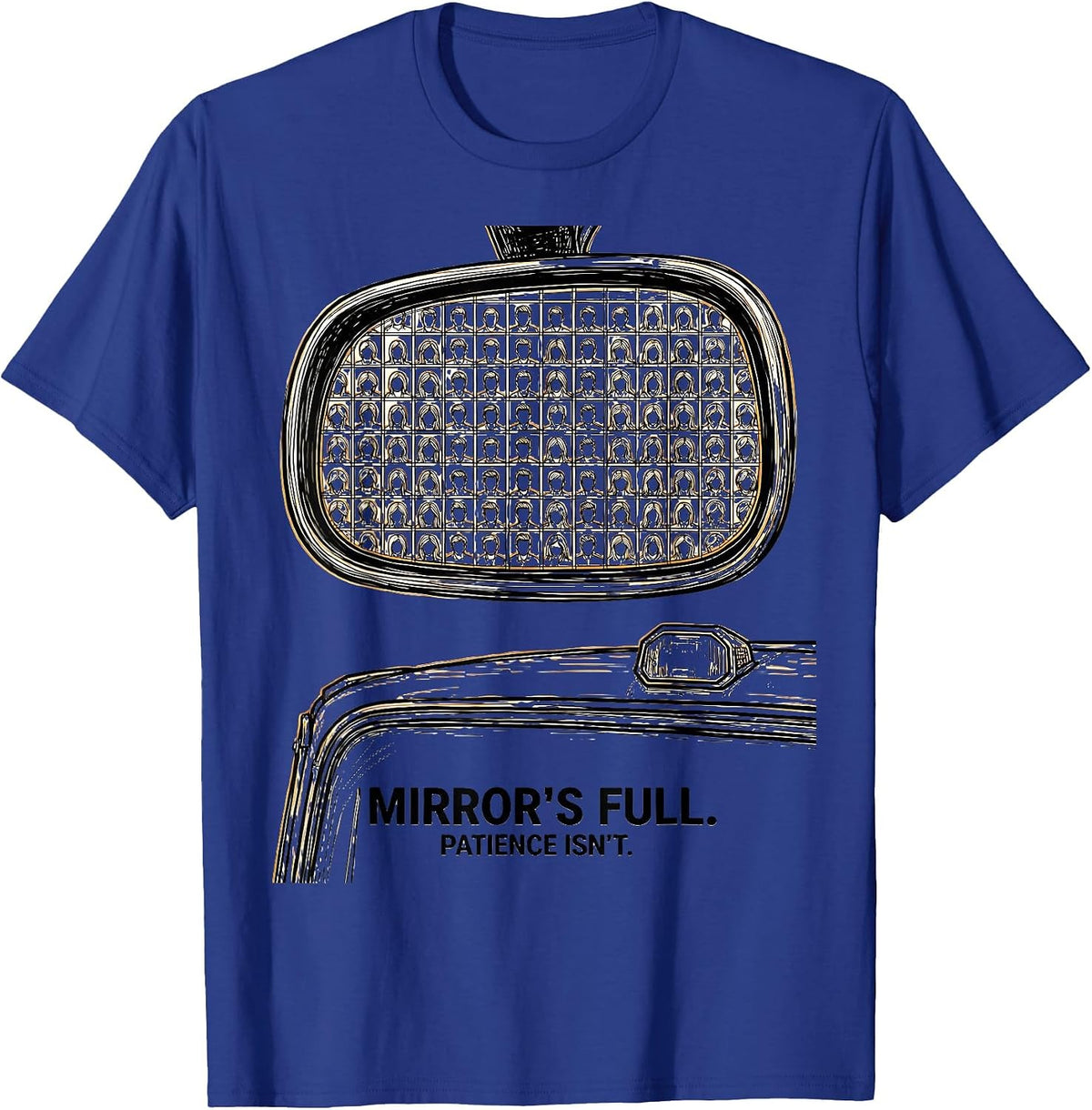 Mirror's Full. Patience Isn't. Funny School Bus Driver T-Shirt - Royal Blue