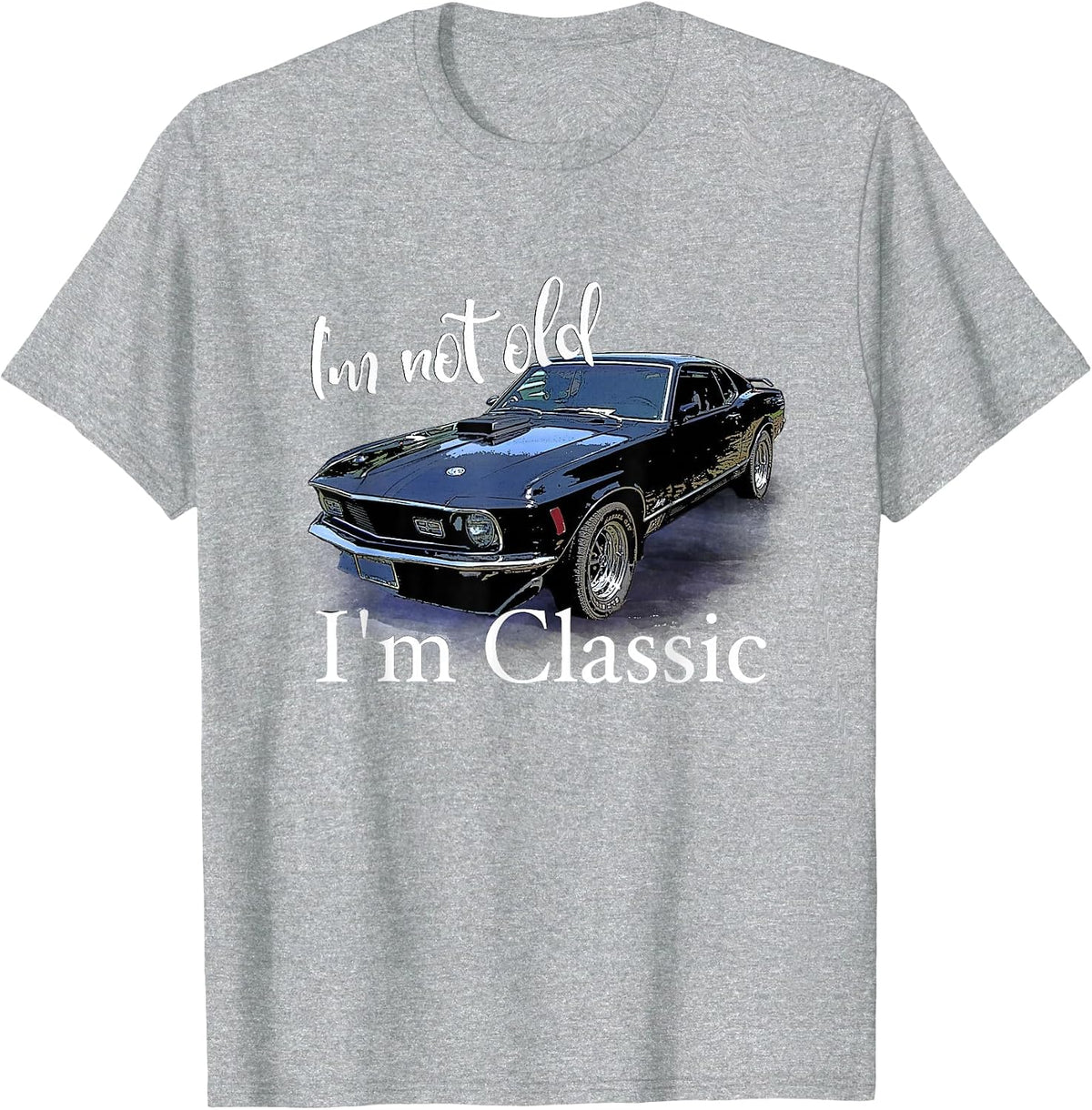 I'm Not Old I'm Classic Retro Muscle Car Art Birthday T-Shirt - Heather Grey