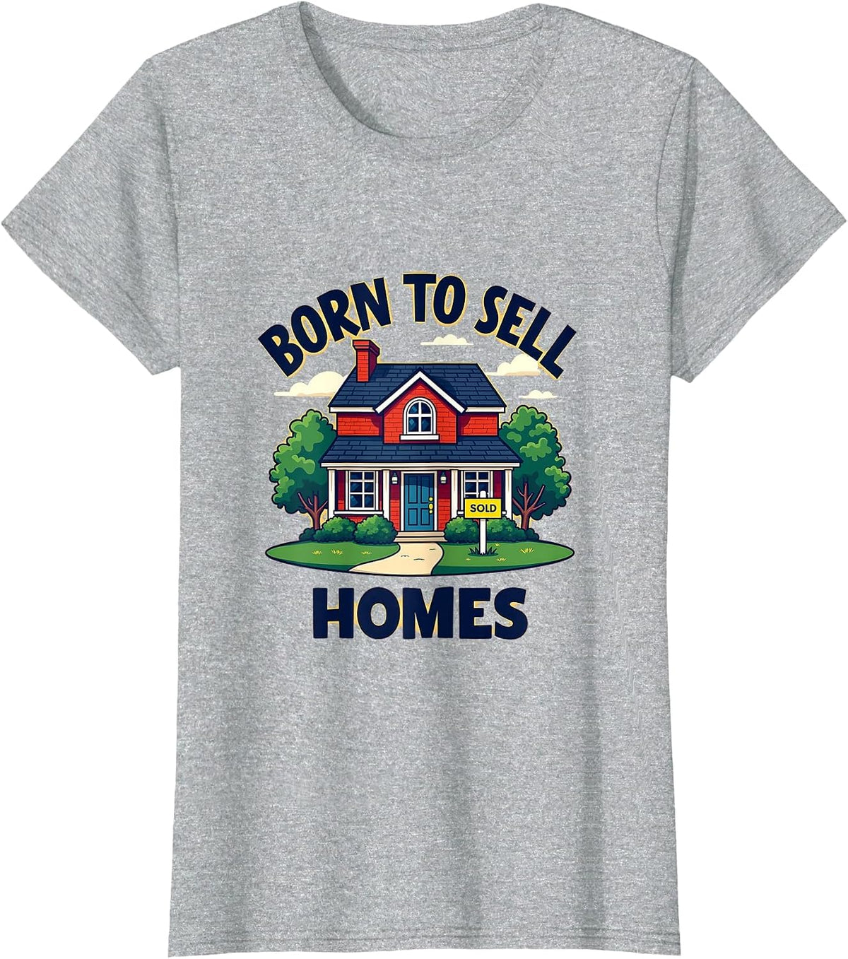 Born To Sell Homes Real Estate Agent Design T-Shirt - Heather Grey
