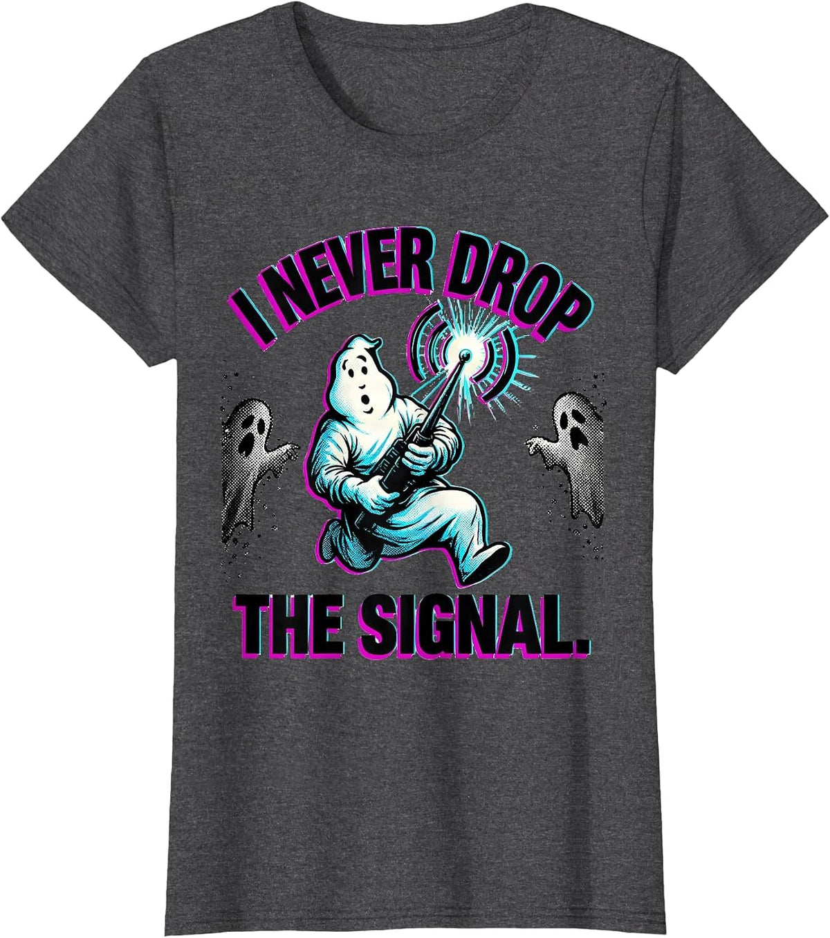 Women's I Never Drop The Signal Pop Art Ghost Halloween Mental T-Shirt - Dark Heather Grey