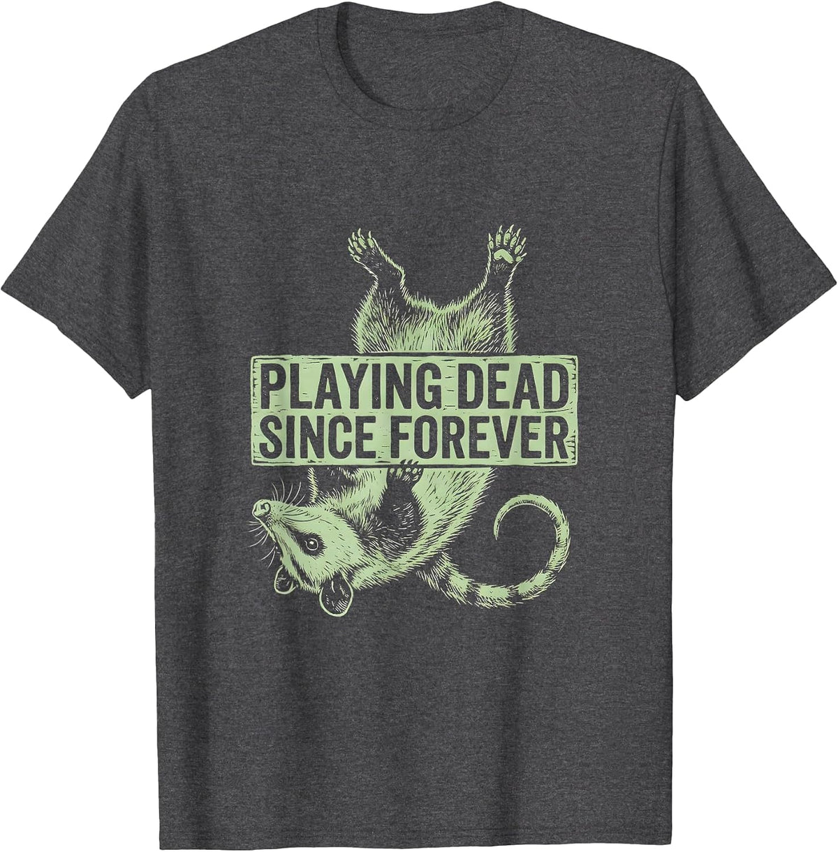 Playing Dead Since Forever Opossum Design T-Shirt - Dark Heather Grey