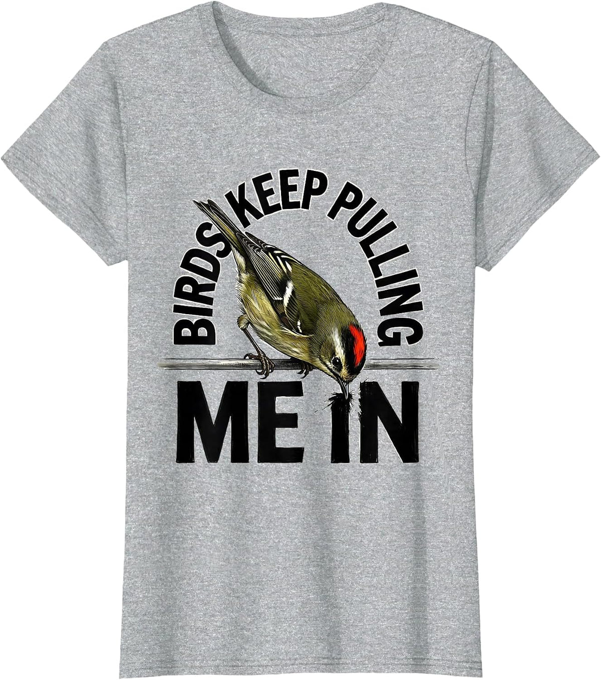 Women's Birds Keep Pulling Me In Funny Birdwatcher Hummingbird Lover T-Shirt - Heather Grey