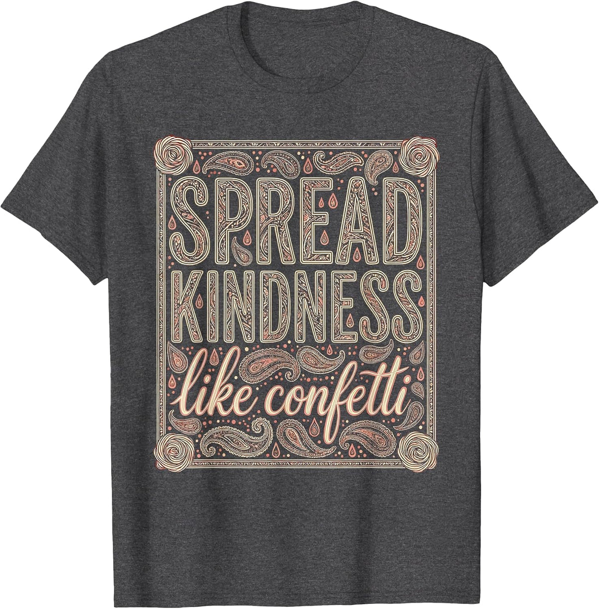 Spread Kindness Like Confetti Be Kind Design T-Shirt - Dark Heather Grey