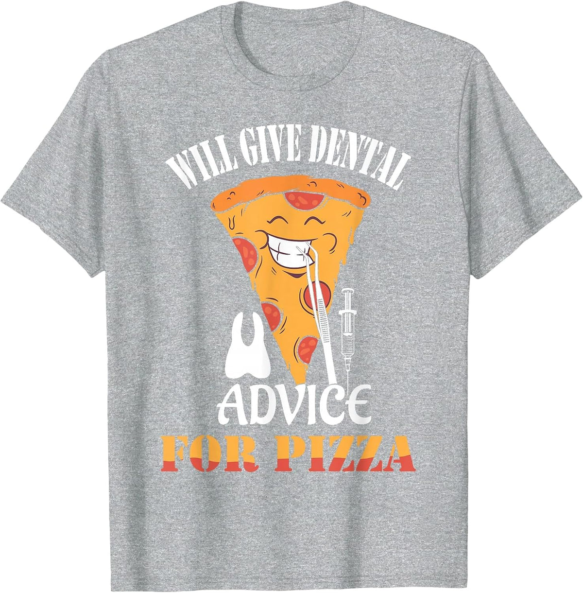 Will Give Dental Advice for Pizza Dentist Dentistry T-Shirt - Heather Grey